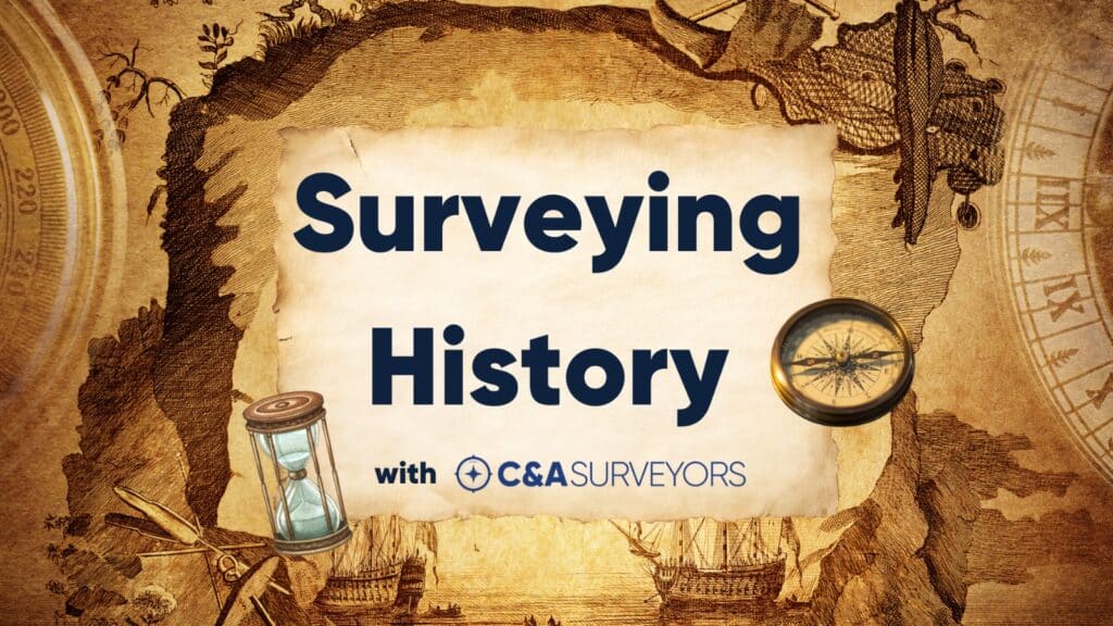 Surveying History with C&A Surveyors